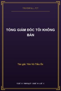 Tổng Giám Đốc Tôi Không Bán