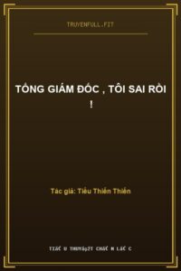 Tổng Giám Đốc , Tôi Sai Rồi !