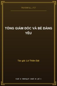 Tổng Giám Đốc Và Bé Đáng Yêu