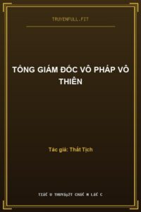 Tổng Giám Đốc Vô Pháp Vô Thiên