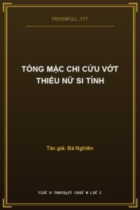 Tống Mặc Chi Cứu Vớt Thiếu Nữ Si Tình