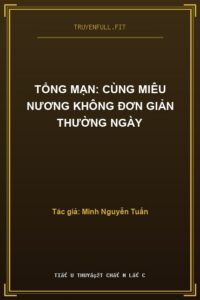 Tổng Mạn: Cùng Miêu Nương Không Đơn Giản Thường Ngày