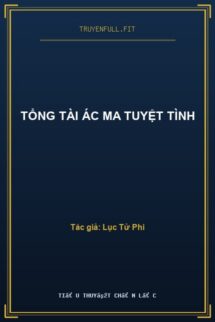 Tổng Tài Ác Ma Tuyệt Tình