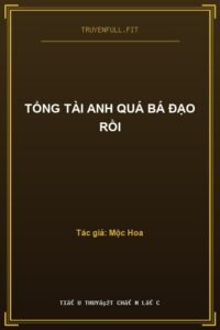 Tổng Tài Anh Quá Bá Đạo Rồi