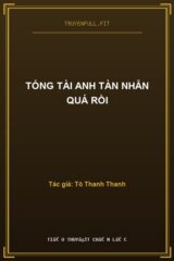 Tổng Tài Anh Tàn Nhẫn Quá Rồi