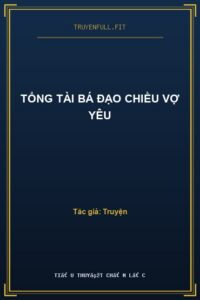 Tổng Tài Bá Đạo Chiều Vợ Yêu