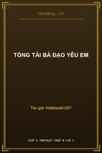 Tổng Tài Bá Đạo Yêu Em