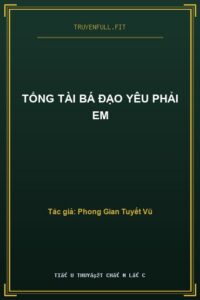 Tổng Tài Bá Đạo Yêu Phải Em