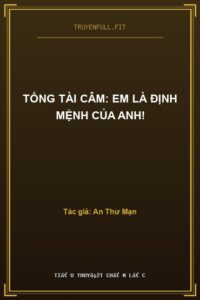 Tổng Tài Câm: Em Là Định Mệnh Của Anh!