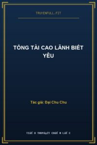 Tổng Tài Cao Lãnh Biết Yêu