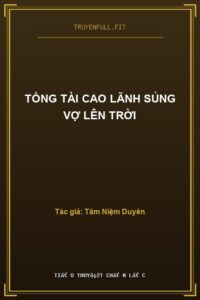 Tổng Tài Cao Lãnh Sủng Vợ Lên Trời