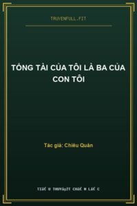 Tổng Tài Của Tôi Là Ba Của Con Tôi