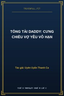 Tổng Tài Daddy: Cưng Chiều Vợ Yêu Vô Hạn