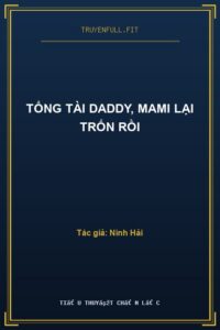 Tổng Tài Daddy, Mami Lại Trốn Rồi