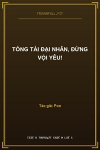Tổng Tài Đại Nhân, Đừng Vội Yêu!
