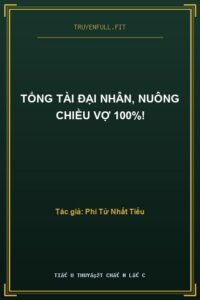 Tổng Tài Đại Nhân, Nuông Chiều Vợ 100%!