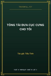 Tổng Tài Đưa Cục Cưng Cho Tôi