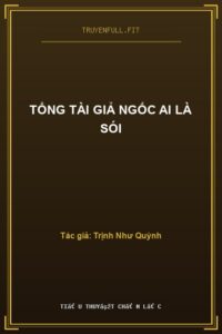 Tổng Tài Giả Ngốc Ai Là Sói