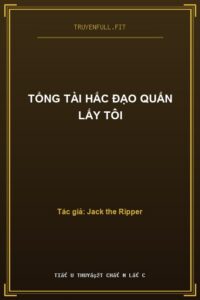 Tổng Tài Hắc Đạo Quấn Lấy Tôi