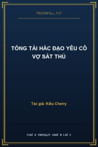 Tổng Tài Hắc Đạo Yêu Cô Vợ Sát Thủ