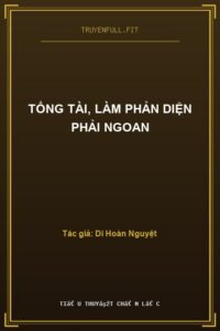 Tổng Tài, Làm Phản Diện Phải Ngoan