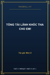 Tổng Tài Lãnh Khốc Tha Cho Em!