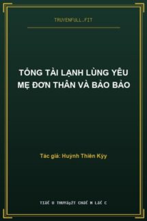 Tổng Tài Lạnh Lùng Yêu Mẹ Đơn Thân Và Bảo Bảo