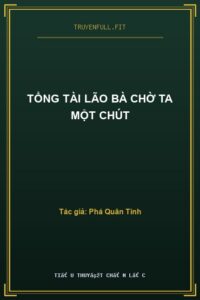 Tổng Tài Lão Bà Chờ Ta Một Chút
