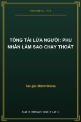 Tổng Tài Lừa Người: Phu Nhân Làm Sao Chạy Thoát