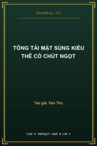 Tổng Tài Mật Sủng Kiều Thê Có Chút Ngọt