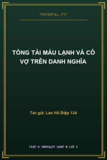 Tổng Tài Máu Lạnh Và Cô Vợ Trên Danh Nghĩa