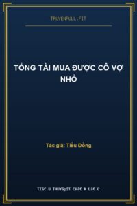 Tổng Tài Mua Được Cô Vợ Nhỏ