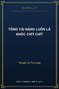 Tổng Tài Nàng Luôn Là Khóc Chít Chít