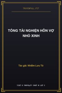 Tổng Tài Nghiện Hôn Vợ Nhỏ Xinh