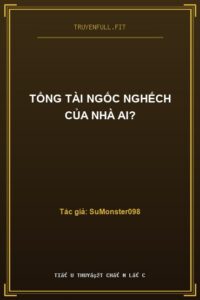 Tổng Tài Ngốc Nghếch Của Nhà Ai?