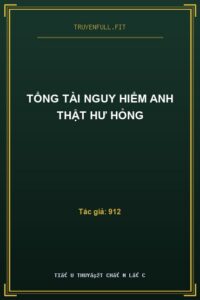 Tổng Tài Nguy Hiểm Anh Thật Hư Hỏng