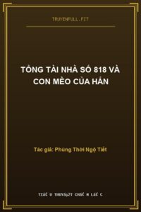 Tổng Tài Nhà Số 818 Và Con Mèo Của Hắn