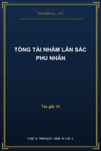 Tổng Tài Nhầm Lẫn Sắc Phu Nhân