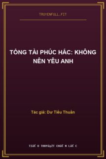 Tổng Tài Phúc Hắc: Không Nên Yêu Anh