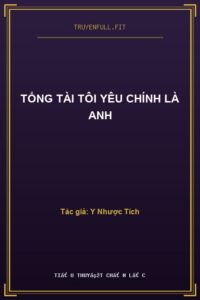 Tổng Tài Tôi Yêu Chính Là Anh