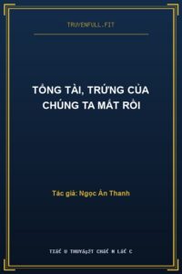 Tổng Tài, Trứng Của Chúng Ta Mất Rồi