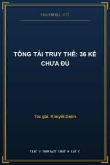 Tổng Tài Truy Thê: 36 Kế Chưa Đủ