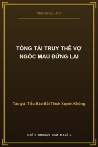 Tổng Tài Truy Thê Vợ Ngốc Mau Đứng Lại