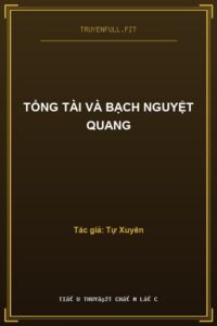 Tổng Tài Và Bạch Nguyệt Quang