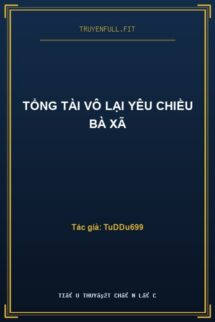 Tổng Tài Vô Lại Yêu Chiều Bà Xã