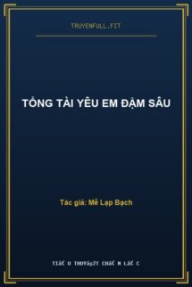 Tổng Tài Yêu Em Đậm Sâu