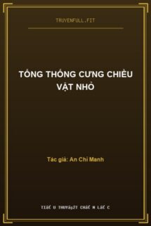 Tổng Thống Cưng Chiều Vật Nhỏ