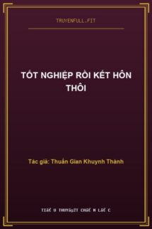 Tốt Nghiệp Rồi Kết Hôn Thôi