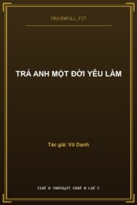 Trả Anh Một Đời Yêu Lầm