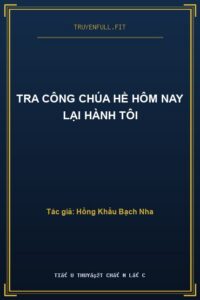 Tra Công Chúa Hề Hôm Nay Lại Hành Tôi